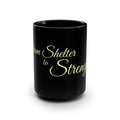 Black 15oz Mug — "From Shelter to Strength" Inspirational Coffee Cup